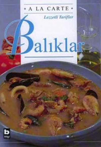 A La Carte Lezzetli Tarifler Balıklar A La Carte Lezzetli Tarifler Balıklar