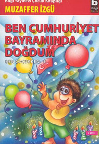 Ben Cumhuriyet Bayramında Doğdum, Ben Çocukken 5 Ben Cumhuriyet Bayramında Doğdum, Ben Çocukken 5