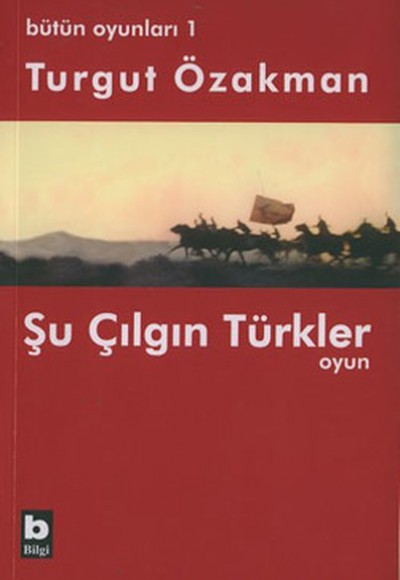 Bütün Oyunları : 1 Şu Çılgın Türkler (Tiyatro Oyunu) Bütün Oyunları : 1 Şu Çılgın Türkler (Tiyatro Oyunu)