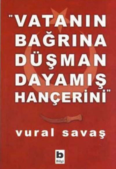 Vatanın Bağrına Düşman Dayamış Hançerini Vatanın Bağrına Düşman Dayamış Hançerini