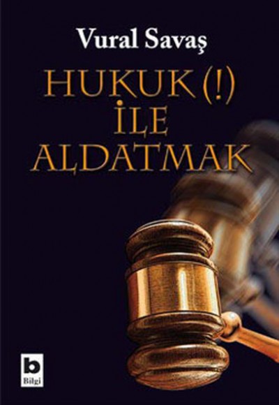 Hukuk İle Aldatmak Hukuk İle Aldatmak