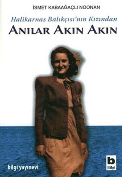 Halikarnas Balıkçısı'nın Kızından Anılar Akın Akın Halikarnas Balıkçısı'nın Kızından Anılar Akın Akın