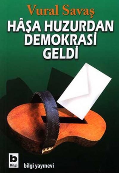 Haşa Huzurdan Demokrasi Geldi Haşa Huzurdan Demokrasi Geldi