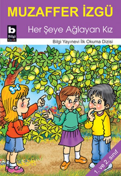 Her Şeye Ağlayan Kız / İlk Okuma Dizisi Her Şeye Ağlayan Kız / İlk Okuma Dizisi
