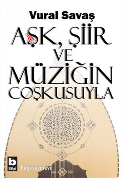 Aşk, Şiir ve Müziğin Coşkusuyla Aşk, Şiir ve Müziğin Coşkusuyla