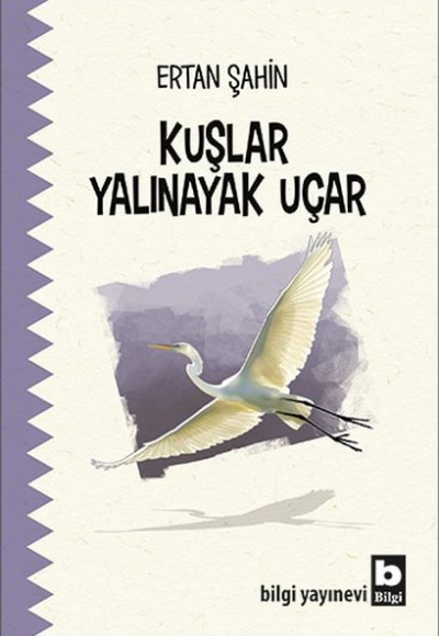 Kuşlar Yalınayak Uçar Kuşlar Yalınayak Uçar