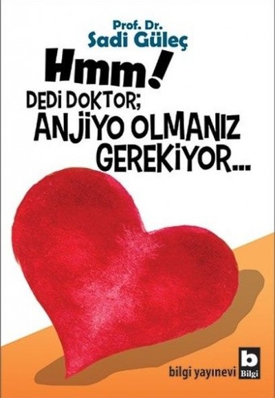 Hmm! Dedi Doktor; Anjiyo Olmanız Gerekiyor... Hmm! Dedi Doktor; Anjiyo Olmanız Gerekiyor...