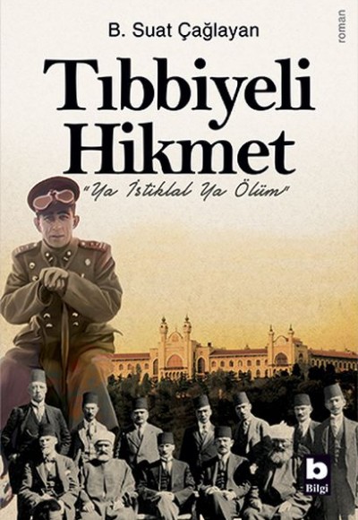 Tıbbiyeli Hikmet - "Ya İstiklal Ya Ölüm" Tıbbiyeli Hikmet - "Ya İstiklal Ya Ölüm"