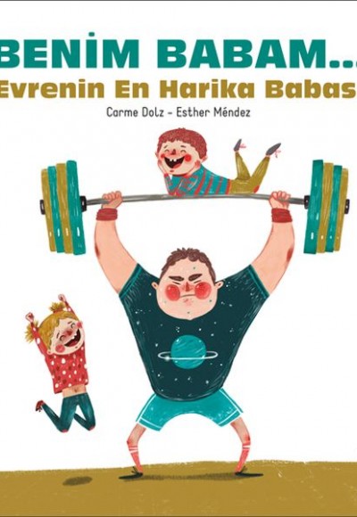 Benim Babam... Evrenin En Harika Babası Benim Babam... Evrenin En Harika Babası