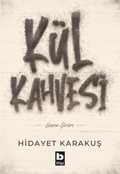 Kül Kahvesi - Seçme Şiirler Kül Kahvesi - Seçme Şiirler