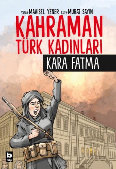 Kahraman Türk Kadınları Kara Fatma Kahraman Türk Kadınları Kara Fatma