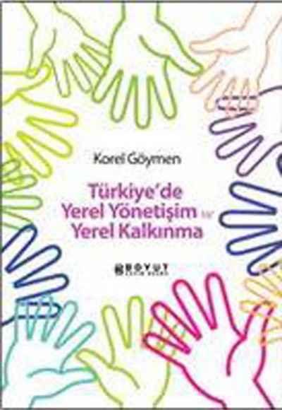 Türkiye'de Yerel Yönetişim ve Yerel Kalkınma Türkiye'de Yerel Yönetişim ve Yerel Kalkınma