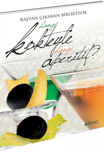 Baştan Çıkaran Birliktelik Hangi Kokteyle Hangi Aperitif? Baştan Çıkaran Birliktelik Hangi Kokteyle Hangi Aperitif?