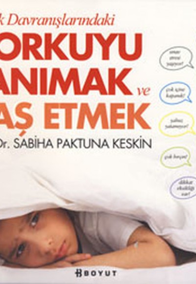 Çocuk Davranışlarındaki Korkuyu Tanımak ve Başetmek Çocuk Davranışlarındaki Korkuyu Tanımak ve Başetmek