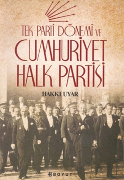 Tek Parti Dönemi ve Cumhuriyet Halk Partisi Tek Parti Dönemi ve Cumhuriyet Halk Partisi