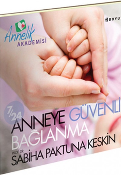 7/24 Anneye Güvenli Bağlanma 7/24 Anneye Güvenli Bağlanma