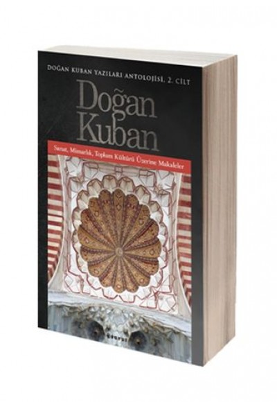 Doğan Kuban Yazıları Antolojisi, 2. Cilt Doğan Kuban Yazıları Antolojisi, 2. Cilt