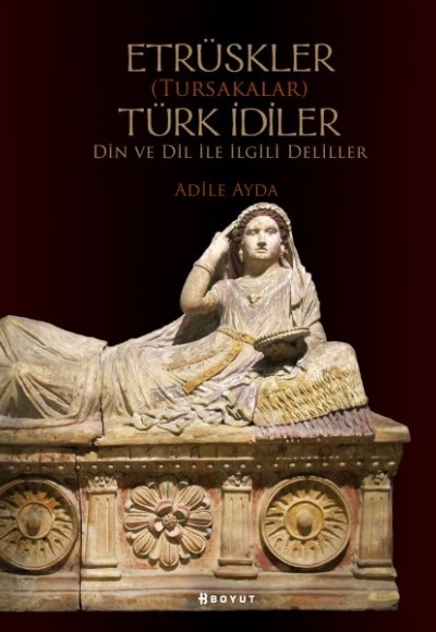Etrüskler (Tursakalar) Türk İdiler Din ve Dil ile İlgili Deliller Etrüskler (Tursakalar) Türk İdiler Din ve Dil ile İlgili Deliller