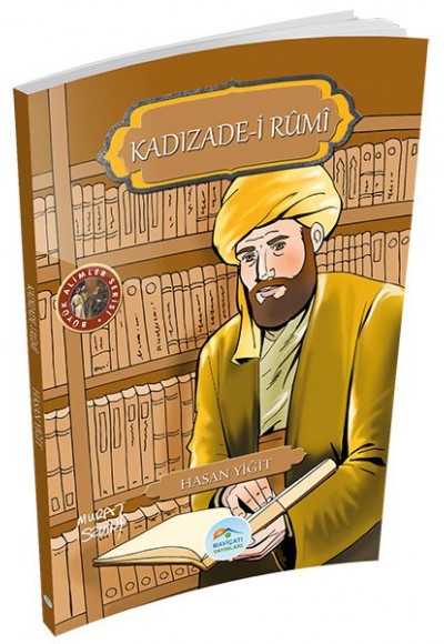 Büyük Alimler Serisi - Kadızade-i Rumi Büyük Alimler Serisi - Kadızade-i Rumi