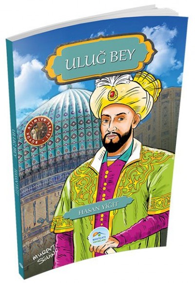 Büyük Alimler Serisi - Uluğ Bey Büyük Alimler Serisi - Uluğ Bey