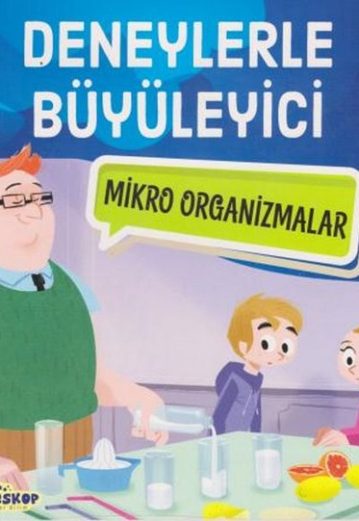 Deneylerle Büyüleyici Mikro Organizmalar Deneylerle Büyüleyici Mikro Organizmalar