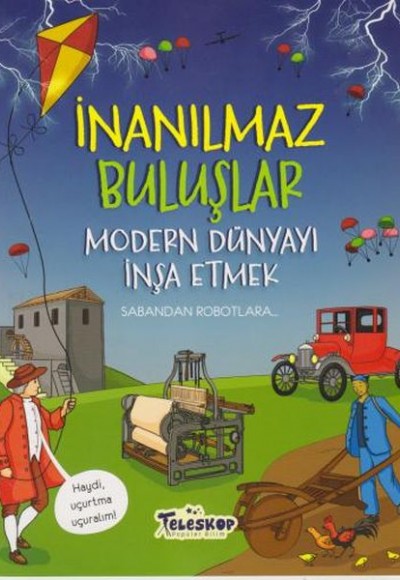 İnanılmaz Buluşlar Modern Dünyayı İnşa Etmek İnanılmaz Buluşlar Modern Dünyayı İnşa Etmek
