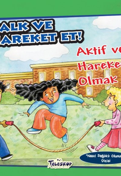 Kalk ve Hareket Et - Aktif ve Hareketli Olmak - Nasıl Sağlıklı Olunur Kalk ve Hareket Et - Aktif ve Hareketli Olmak - Nasıl Sağlıklı Olunur