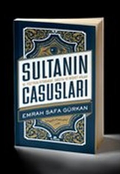 Sultanın Casusları 16. Yüzyılda İstihbarat Sultanın Casusları 16. Yüzyılda İstihbarat