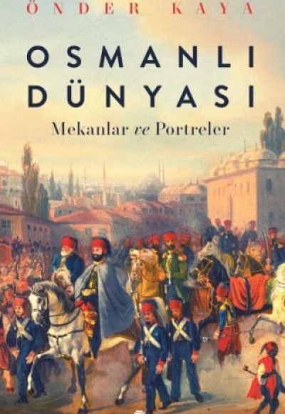 Osmanlı Dünyası Mekanlar ve Portreler Osmanlı Dünyası Mekanlar ve Portreler