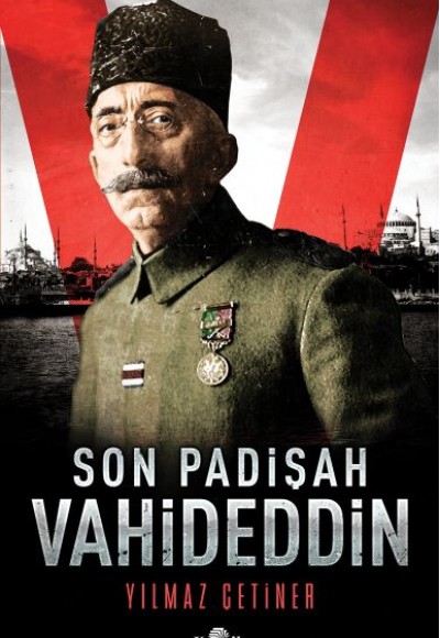 Son Padişah: Vahideddin Son Padişah: Vahideddin