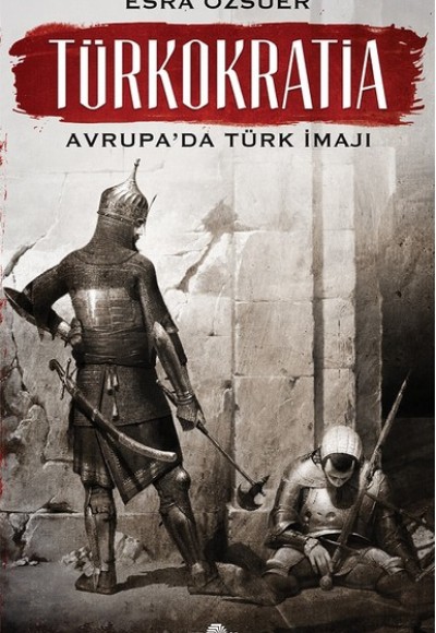 Türkokratia-Avrupa'da Türk İmajı Türkokratia-Avrupa'da Türk İmajı