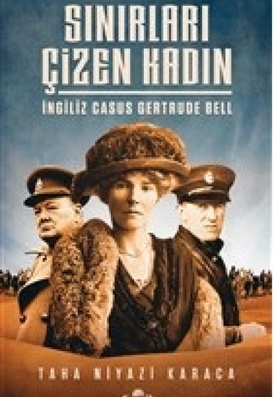 Sınırları Çizen Kadın - İngiliz Casus Gertrude Bell Sınırları Çizen Kadın - İngiliz Casus Gertrude Bell