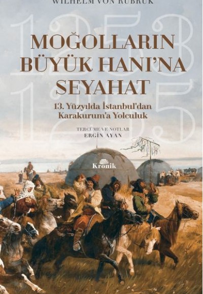 Moğolların Büyük Hanı'na Seyahat - 13. Yüzyılda İstanbul’dan Karakurum’a Yolculuk (1253-1255) Moğolların Büyük Hanı'na Seyahat - 13. Yüzyılda İstanbul’dan Karakurum’a Yolculuk (1253-1255)
