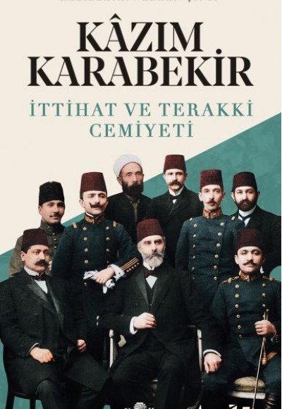 İttihat ve Teraki Cemiyeti Kazım Karabekir İttihat ve Teraki Cemiyeti Kazım Karabekir