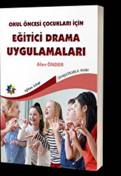 Okul Öncesi Çocuklar İçin Eğitici Drama Uygulamaları Okul Öncesi Çocuklar İçin Eğitici Drama Uygulamaları