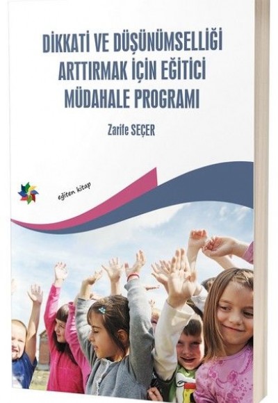 Dikkati ve Düşünümselliği Arttırmak İçin Eğitici Müdahale Programı Dikkati ve Düşünümselliği Arttırmak İçin Eğitici Müdahale Programı