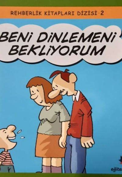 Beni Dinlemeni Bekliyorum - Rehberlik Kitapları Dizisi 2 Beni Dinlemeni Bekliyorum - Rehberlik Kitapları Dizisi 2