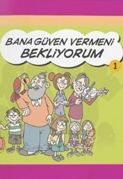 Bana Güven Vermeni Bekliyorum - Rehberlik Kitapları Dizisi 1 Bana Güven Vermeni Bekliyorum - Rehberlik Kitapları Dizisi 1