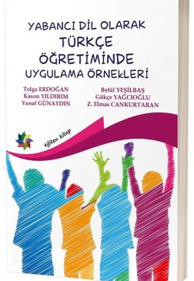 Yabancı Dil Olarak Türkçe Öğretiminde Uygulama Örnekleri Yabancı Dil Olarak Türkçe Öğretiminde Uygulama Örnekleri