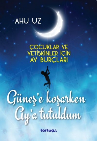 Güneş’e Koşarken Ay’a Tutuldum Güneş’e Koşarken Ay’a Tutuldum