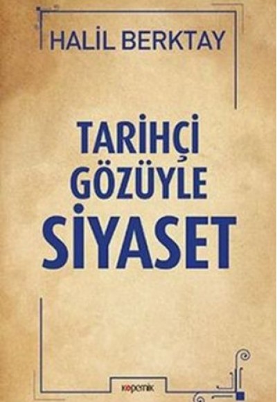 Tarihçi Gözüyle Siyaset Tarihçi Gözüyle Siyaset