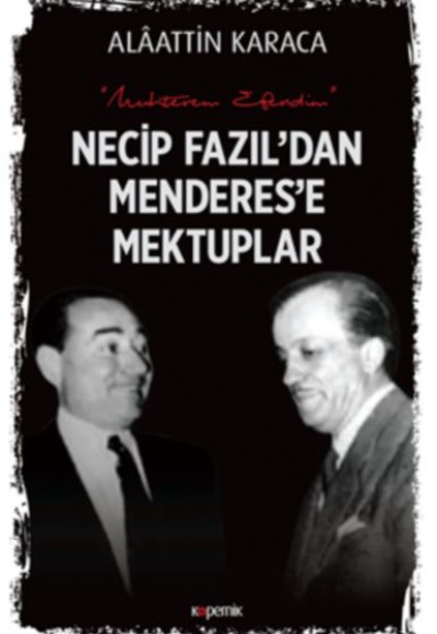 Necip Fazil’dan Menderes’e Mektuplar Necip Fazil’dan Menderes’e Mektuplar