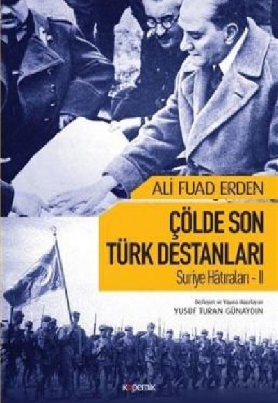 Suriye Hatıraları 2-Çölde Son Türk Destanları Suriye Hatıraları 2-Çölde Son Türk Destanları