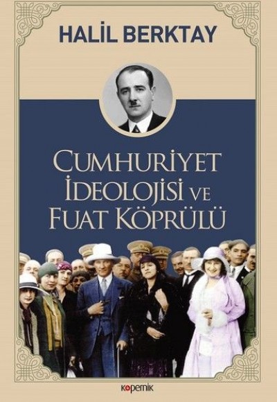 Cumhuriyet İdeolojisi ve Fuat Köprülü Cumhuriyet İdeolojisi ve Fuat Köprülü
