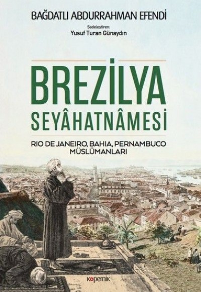 Brezilya Seyahatnamesi - Rio De Janeiro, Bahia, Pernambuco, Müslümanları Brezilya Seyahatnamesi - Rio De Janeiro, Bahia, Pernambuco, Müslümanları