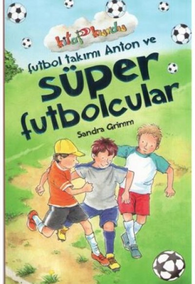 Futbol Takımı Anton ve Süper Futbolcular - Kitap Kurdu Futbol Takımı Anton ve Süper Futbolcular - Kitap Kurdu