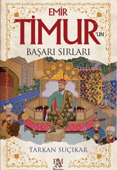 Emir Timur’un Başarı Sırları Emir Timur’un Başarı Sırları