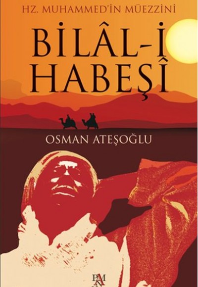 Hz. Muhammed’in Müezzi-ni Bilal-i Habeşi Hz. Muhammed’in Müezzi-ni Bilal-i Habeşi