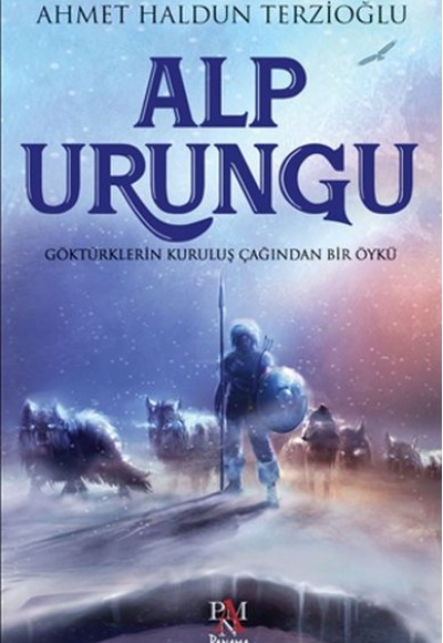 Alp Urungu - Göktürklerin Kuruluş Ça-ğından Bir Öykü Alp Urungu - Göktürklerin Kuruluş Ça-ğından Bir Öykü