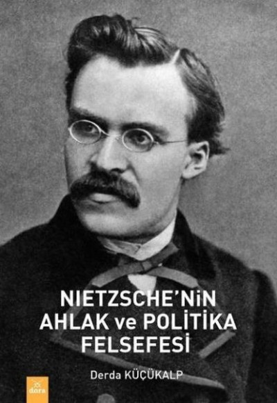 Nietzsche'nin Ahlak ve Politika Felsefesi Nietzsche'nin Ahlak ve Politika Felsefesi